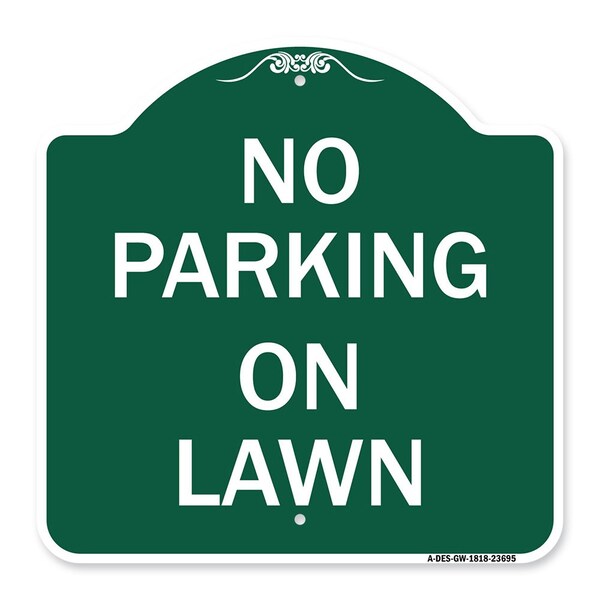 Signmission Designer Series Sign-No Parking on Lawn, Green & White Aluminum Sign, 18" x 18", GW-1818-23695 A-DES-GW-1818-23695 - main